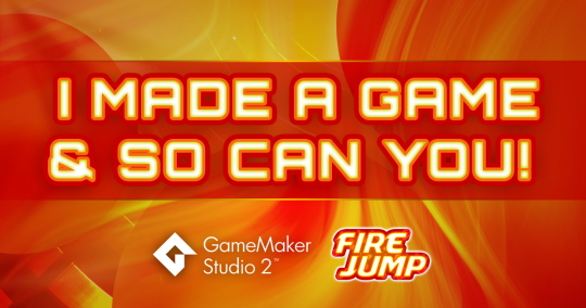  I Made a Game And So Can You! (Fire Jump)