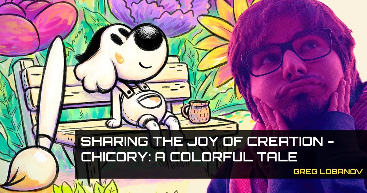 Sharing the Joy of Creation - Chicory: A Colorful Tale 
