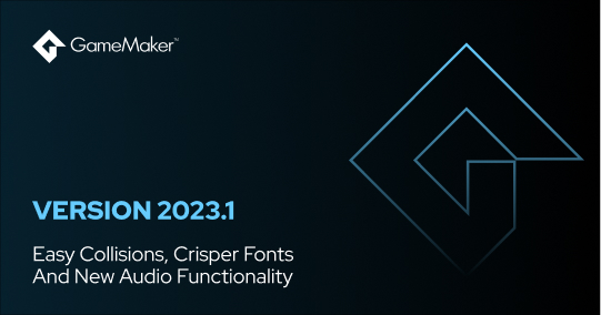 Version 2023.1: Easy Collisions, Crisper Fonts And New Audio Functionality