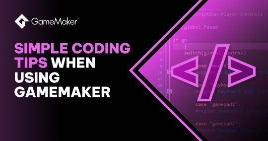 Nine Simple Coding Tips When Coding With GameMaker