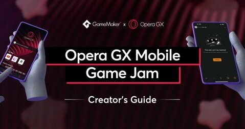 Opera GX Mobile Game Jam - Creator’s Guide