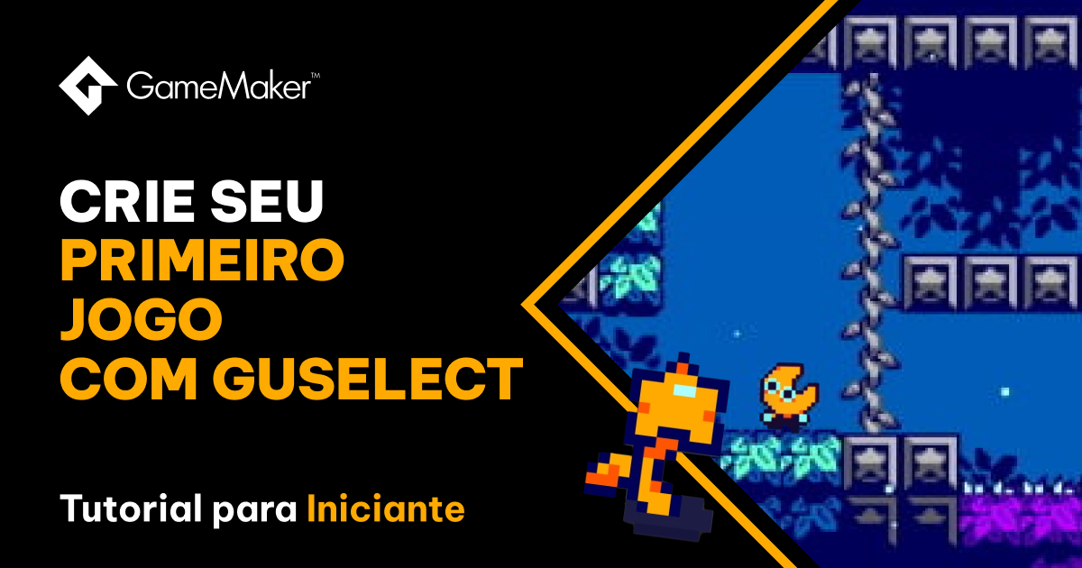 Crie seu primeiro jogo | Guselect