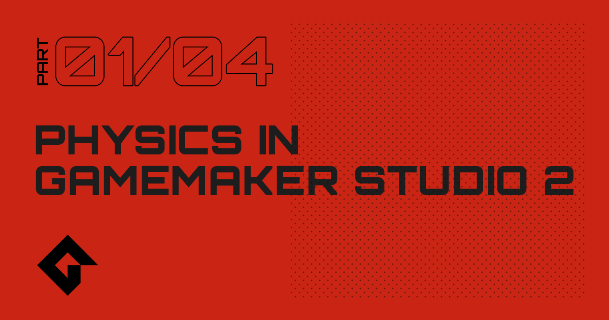 Physics In GameMaker Studio 2 - Part 1