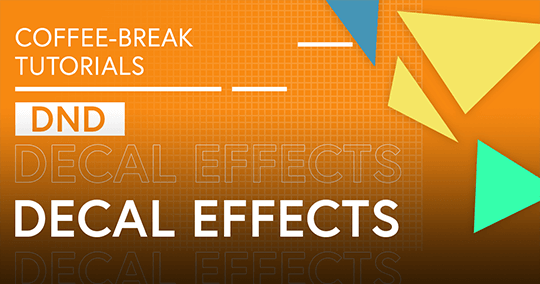 Coffee-Break Tutorials: Decal Effects (DnD)
